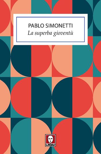 La superba gioventù - Pablo Simonetti - Libro Lindau 2025, Le onde | Libraccio.it