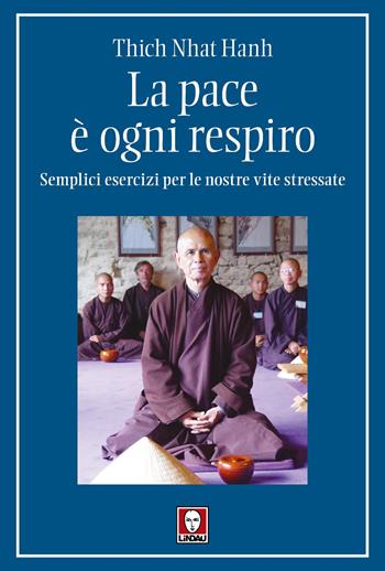 La pace è ogni respiro. Semplici esercizi per le nostre vite stressate - Thich Nhat Hanh - Libro Lindau 2025, I pellicani | Libraccio.it