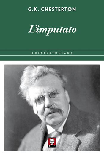 L'imputato. In difesa di ciò che c'è di bello nel brutto del mondo - Gilbert Keith Chesterton - Libro Lindau 2025, Chestertoniana | Libraccio.it