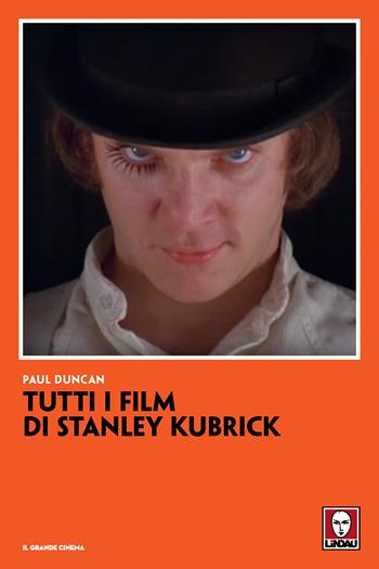 Tutti i film di Stanley Kubrick - Paul Duncan - Libro Lindau 2025, Il grande cinema | Libraccio.it