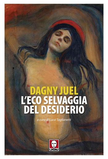L'eco selvaggia del desiderio - Dagny Juel - Libro Lindau 2025, Senza frontiere | Libraccio.it