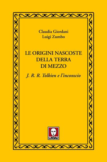 Le origini nascoste della terra di mezzo - Claudia Giordani, Luigi Zumbo - Libro Lindau 2025, Tolkieniana | Libraccio.it