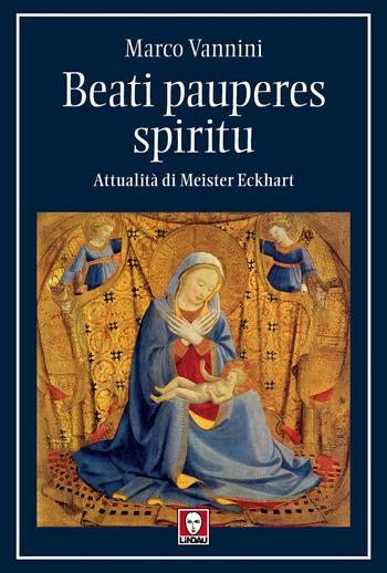 Beati pauperes spiritu. Attualità di Meister Eckhart - Marco Vannini - Libro Lindau 2025, I pellicani | Libraccio.it