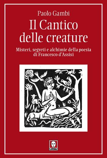 Il Cantico delle creature. Misteri, segreti e alchimie della poesia di Francesco d'Assisi - Paolo Gambi - Libro Lindau 2026, I pellicani | Libraccio.it