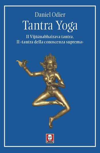 Tantra yoga - Daniel Odier - Libro Lindau 2026, I pellicani | Libraccio.it