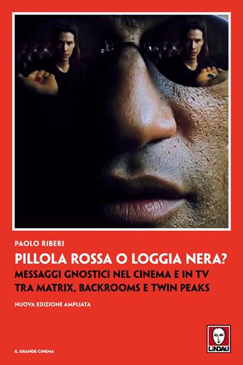 Pillola rossa o loggia nera? Messaggi gnostici nel cinema tra Matrix, Stranger Things e Twin Peaks - Paolo Riberi - Libro Lindau 2026, Il grande cinema | Libraccio.it