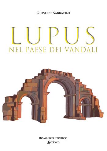 Lupus nel paese dei vandali - Giuseppe Sabbatini - Libro EBS Print 2023 | Libraccio.it