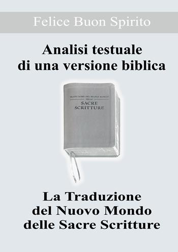 Analisi testuale di una versione biblica. La traduzione del nuovo mondo delle Sacre Scritture - Felice Buon Spirito - Libro EBS Print 2023 | Libraccio.it