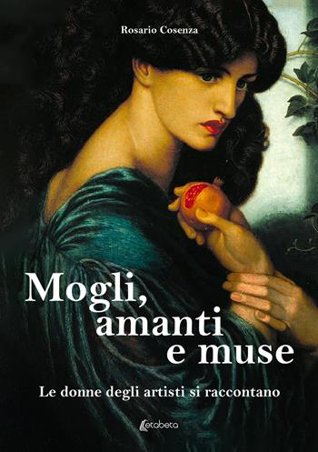 Mogli, amanti e muse. Le donne degli artisti si raccontano - Rosario Cosenza - Libro EBS Print 2023 | Libraccio.it
