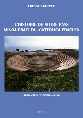 L'historie de notre pays Minoa Eraclea–Cattolica Eraclea - Lorenzo Gurreri - Libro EBS Print 2023 | Libraccio.it