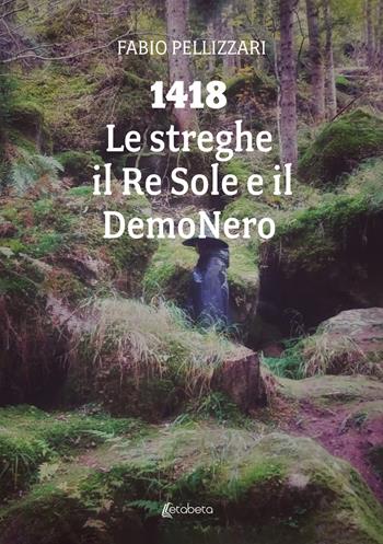 1418. Le streghe il Re Sole e il DemoNero - Fabio Pellizzari - Libro EBS Print 2023 | Libraccio.it