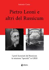 Pietro Leoni e altri del Russicum. I preti licenziati dal Russicum in missione “speciale” in URSS