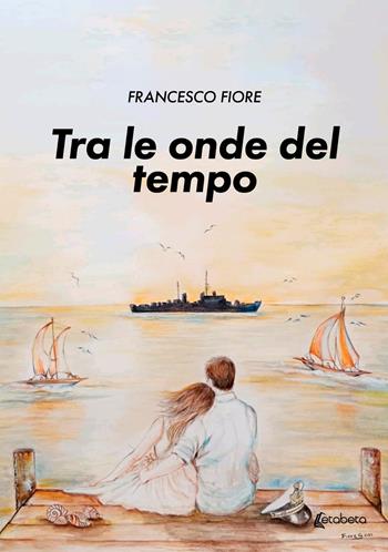 Tra le onde del tempo - Francesco Fiore - Libro EBS Print 2023 | Libraccio.it