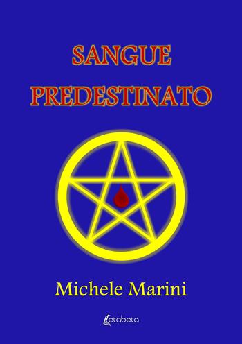 Sangue predestinato - Michele Marini - Libro EBS Print 2023 | Libraccio.it