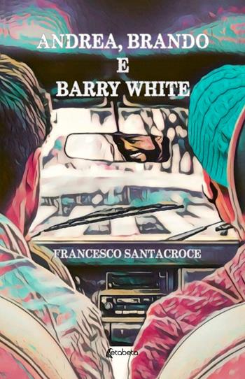 Andrea, Brando e Barry White - Francesco Santacroce - Libro EBS Print 2023 | Libraccio.it