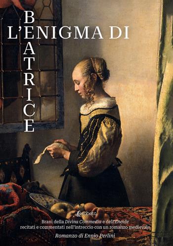 L'enigma di Beatrice. Brani della Divina Commedia e dell'Eneide recitati e commentati nell'intreccio con un romanzo medioevale - Ennio Perlini - Libro EBS Print 2023 | Libraccio.it