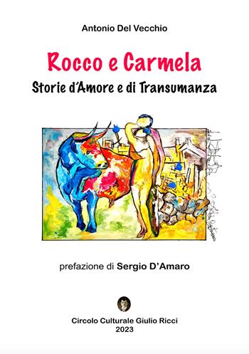 Rocco e Carmela. Storie d'amore e di transumanza - Antonio Del Vecchio - Libro EBS Print 2023 | Libraccio.it