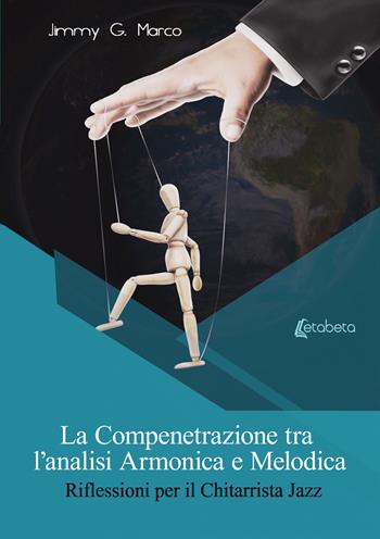 La compenetrazione tra l'analisi armonica e melodica. Riflessioni per il chitarrista jazz - Jimmy G. Marco - Libro EBS Print 2023 | Libraccio.it