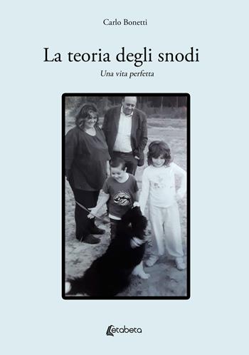 La teoria degli snodi. Una vita perfetta - Carlo Bonetti - Libro EBS Print 2023 | Libraccio.it