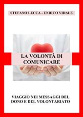 La volontà di comunicare. Viaggio nei messaggi del dono e del volontariato