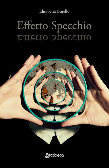 Effetto specchio - Elisabetta Burello - Libro EBS Print 2023 | Libraccio.it