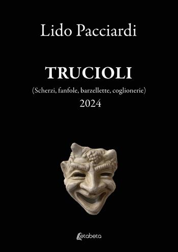 Trucioli (Scherzi, fanfole, barzellette, coglionerie) - Lido Pacciardi - Libro EBS Print 2023 | Libraccio.it