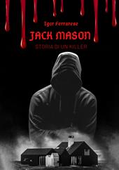 Jack Mason. Storia di un killer