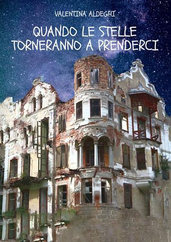 Quando le stelle torneranno a prenderci - Valentina Aldeghi - Libro EBS Print 2023 | Libraccio.it