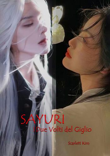 Sayuri. I due volti del giglio - Scarlett Kim - Libro EBS Print 2023 | Libraccio.it