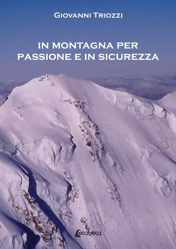 In montagna per passione e in sicurezza - Giovanni Triozzi - Libro EBS Print 2023 | Libraccio.it