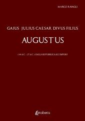 Gaius Julius Caesar Divus Filius Augustus. (44 A.C. - 27 A.C.) Dalla Repubblica all'Impero