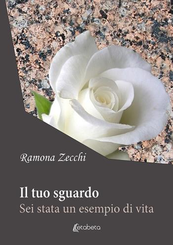 Il tuo sguardo. Sei stata un esempio di vita - Ramona Zecchi - Libro EBS Print 2023 | Libraccio.it