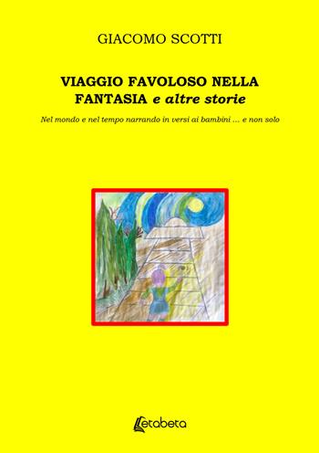 Viaggio favoloso nella fantasia e altre storie - Giacomo Scotti - Libro EBS Print 2023 | Libraccio.it