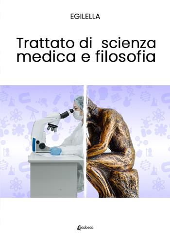 Trattato di scienza medica e filosofia - Egilella - Libro EBS Print 2023 | Libraccio.it