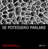 Se potessero parlare. Ediz. illustrata