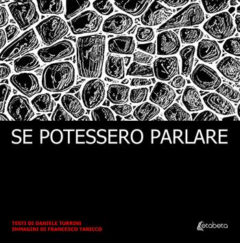 Se potessero parlare. Ediz. illustrata - Daniele Turrini - Libro EBS Print 2023 | Libraccio.it