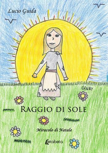 Raggio di sole. Miracolo di Natale - Lucio Guida - Libro EBS Print 2023 | Libraccio.it
