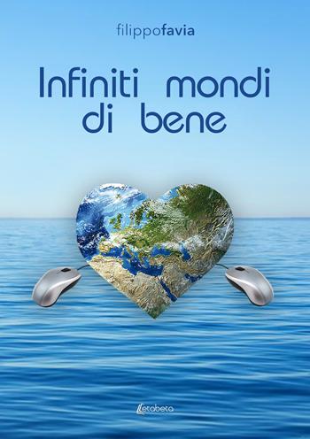 Infiniti mondi di bene - Filippo Favia - Libro EBS Print 2023 | Libraccio.it