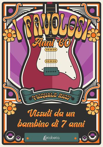 I favolosi anni '60. Vissuti da un bambino di sette anni - Pasquale Ricci - Libro EBS Print 2023 | Libraccio.it