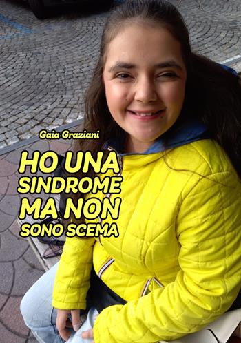 Ho una sindrome ma non sono scema - Gaia Graziani - Libro EBS Print 2023 | Libraccio.it