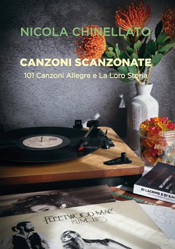 Canzoni scanzonate. 101 canzoni allegre e la loro storia - Nicola Chinellato - Libro EBS Print 2023 | Libraccio.it