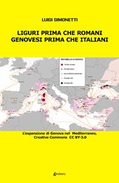 Liguri prima che romani. Genovesi prima che italiani. L'espansione di Genova nel Mediterraneo