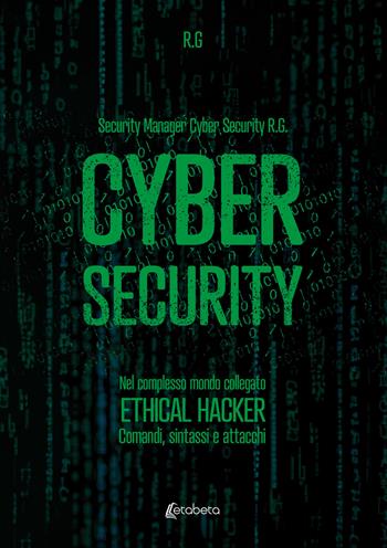 Cyber security. Nel complesso mondo collegato. Ethical hacker. Comandi, sintassi e attacchi - R.G. - Libro EBS Print 2023 | Libraccio.it