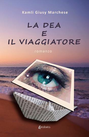 La dea e il viaggiatore - Kamli Giusy Marchese - Libro EBS Print 2023 | Libraccio.it