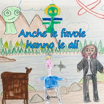 Anche le favole hanno le ali - Cooperativa sociale aliante - Libro EBS Print 2023 | Libraccio.it