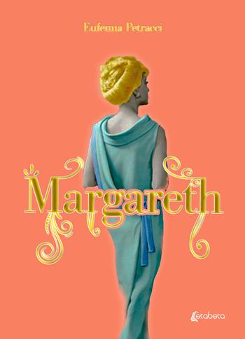 Margareth - Eufemia Petracci - Libro EBS Print 2023 | Libraccio.it