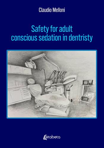 Safety for adult conscious sedation in dentristy - Claudio Melloni - Libro EBS Print 2024 | Libraccio.it