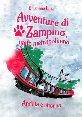 Avventure di Zampino, gatto metropolitano. Andata e ritorno - Cristiana Luzi - Libro EBS Print 2023 | Libraccio.it