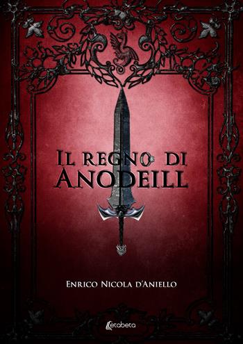 Il regno di Anodeill - Enrico Nicola D'Aniello - Libro EBS Print 2024 | Libraccio.it