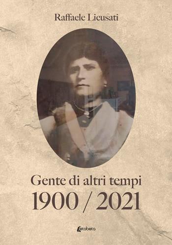 1900/2021 (Gente di altri tempi) - Raffaele Licusati - Libro EBS Print 2024 | Libraccio.it